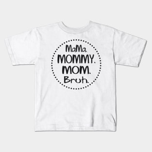 mama-mommy-mom-bruh Kids T-Shirt